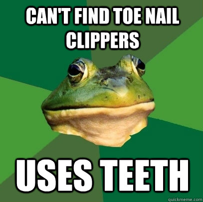 Can't find toe nail clippers uses teeth - Can't find toe nail clippers uses teeth  Foul Bachelor Frog