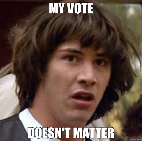 MY VOTE DOESN'T MATTER  conspiracy keanu