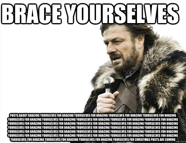 Brace yourselves Posts about bracing yourselves for bracing yourselves for bracing yourselves for bracing yourselves for bracing yourselves for bracing yourselves for bracing yourselves for bracing yourselves for bracing yourselves for bracing yourselves   Brace Yourselves - Borimir