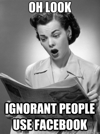 Oh look ignorant people use facebook - Oh look ignorant people use facebook  front page suprise