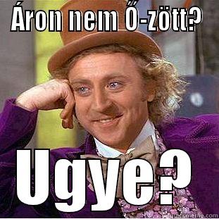 presentation fails - ÁRON NEM Ő-ZÖTT? UGYE? Condescending Wonka