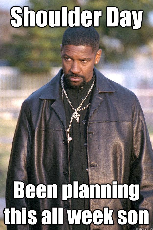 Shoulder Day Been planning this all week son  denzel washington