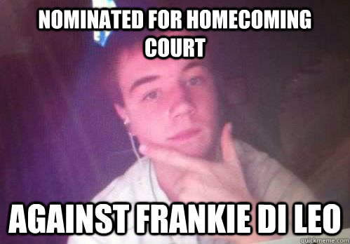nominated for homecoming court against frankie di leo  
