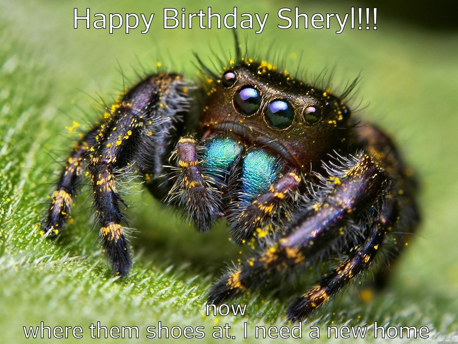 HAPPY BIRTHDAY SHERYL!!! NOW WHERE THEM SHOES AT. I NEED A NEW HOME Success Kid