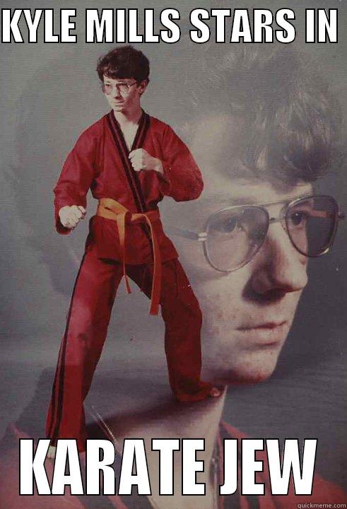 KYLE MILLS STARS IN  KARATE JEW Karate Kyle