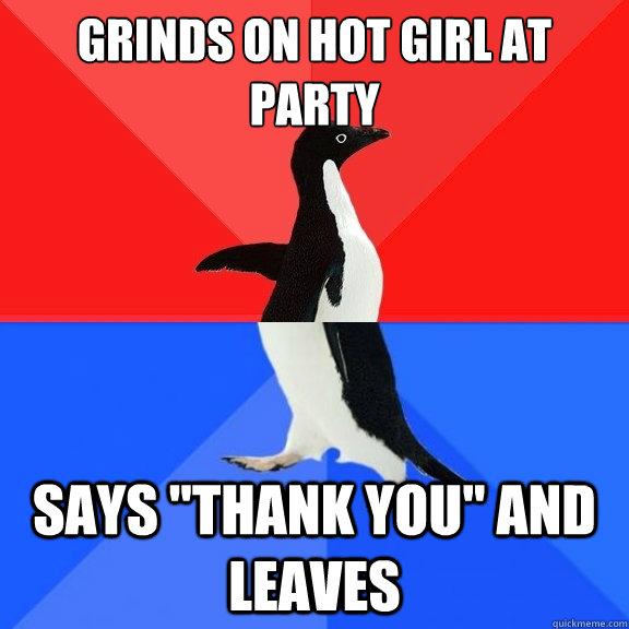 Grinds on hot girl at party Says 