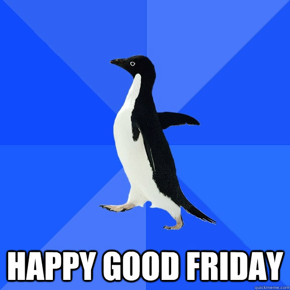  Happy Good friday  Socially Awkward Penguin