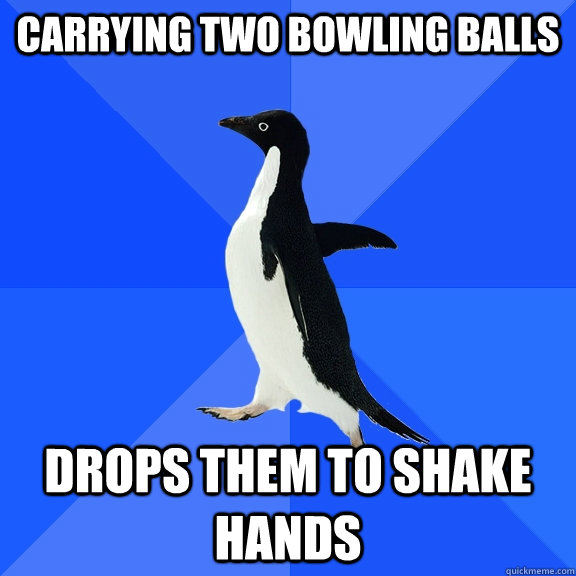 carrying two bowling balls drops them to shake hands  Socially Awkward Penguin