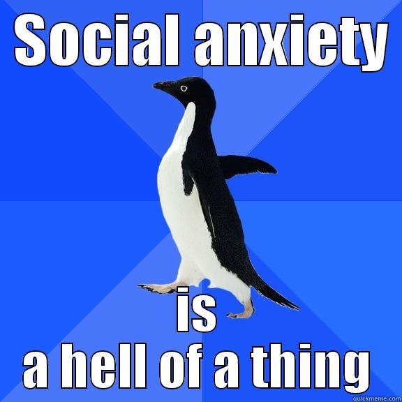  SOCIAL ANXIETY  IS A HELL OF A THING Socially Awkward Penguin