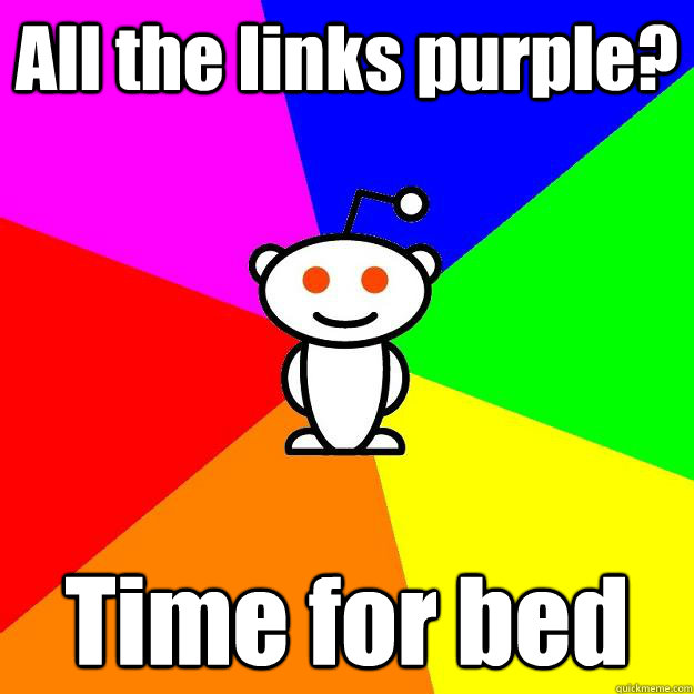 All the links purple? Time for bed  Reddit Alien