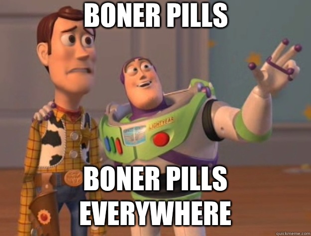 Boner pills Boner pills everywhere  Toy Story
