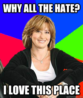 Why all the hate? I love this place  Sheltering Suburban Mom