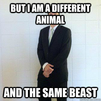 But I am a different animal and the same beast - But I am a different animal and the same beast  Robby G