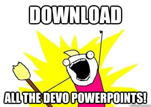 download all the devo powerpoints!  reddit x all the y