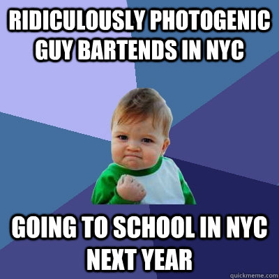 Ridiculously photogenic guy bartends in NYC Going to school in NYC next year  Success Kid
