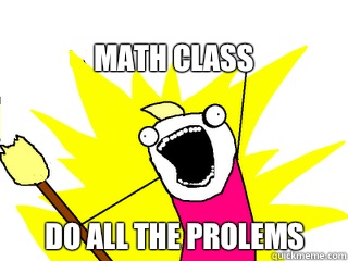 Math class Do all the prolems  All The Things