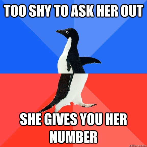 too shy to ask her out she gives you her number  Socially Awkward Awesome Penguin