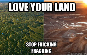 Love Your Land STOP Fricking Fracking  fracking
