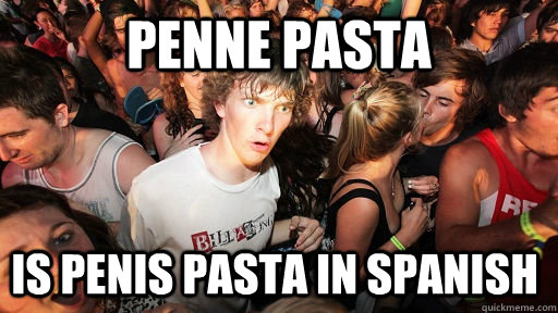 Penne pasta is penis pasta in spanish - Penne pasta is penis pasta in spanish  Sudden Clarity Clarence