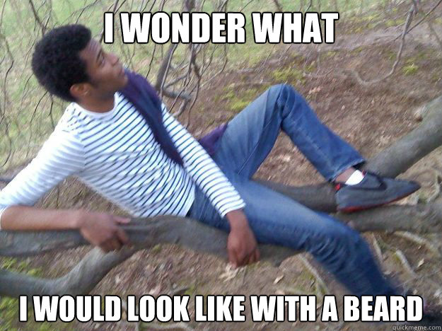 i wonder what i would look like with a beard  Pensive Black Man