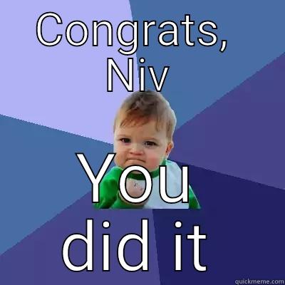 CONGRATS,  NIV YOU DID IT Success Kid