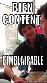 BIEN CONTENT  L'IMBLAIRABLE Misc