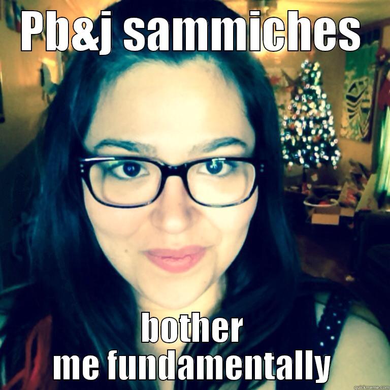 PB&J SAMMICHES BOTHER ME FUNDAMENTALLY Misc