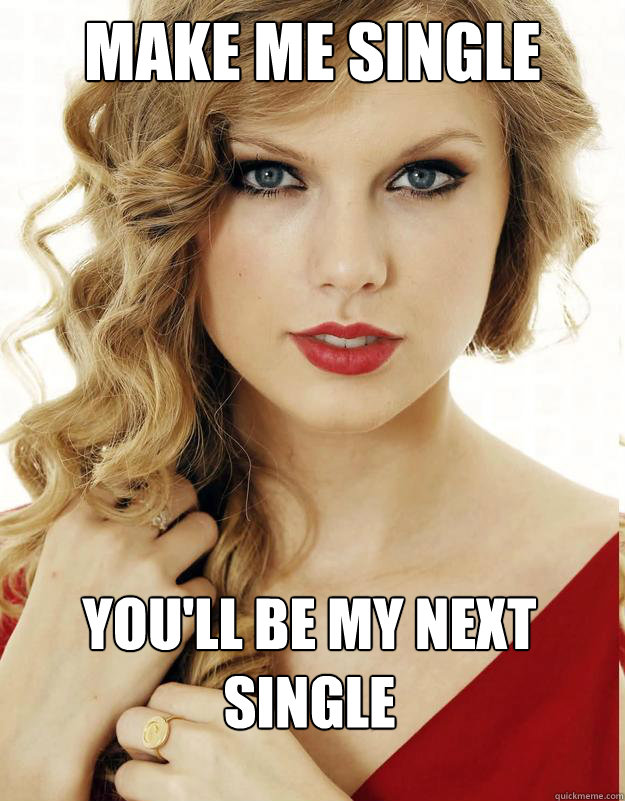 Make me single you'll be my next single  Underly Attached Girlfriend