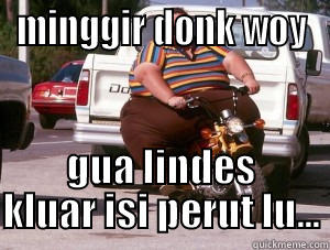 MINGGIR DONK WOY GUA LINDES KLUAR ISI PERUT LU... Misc