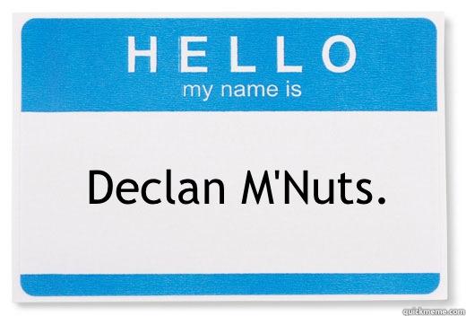 Declan M'Nuts.  Hello My Name Is