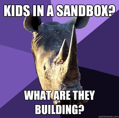 Kids in a sandbox? what are they building?  Sexually Oblivious Rhino