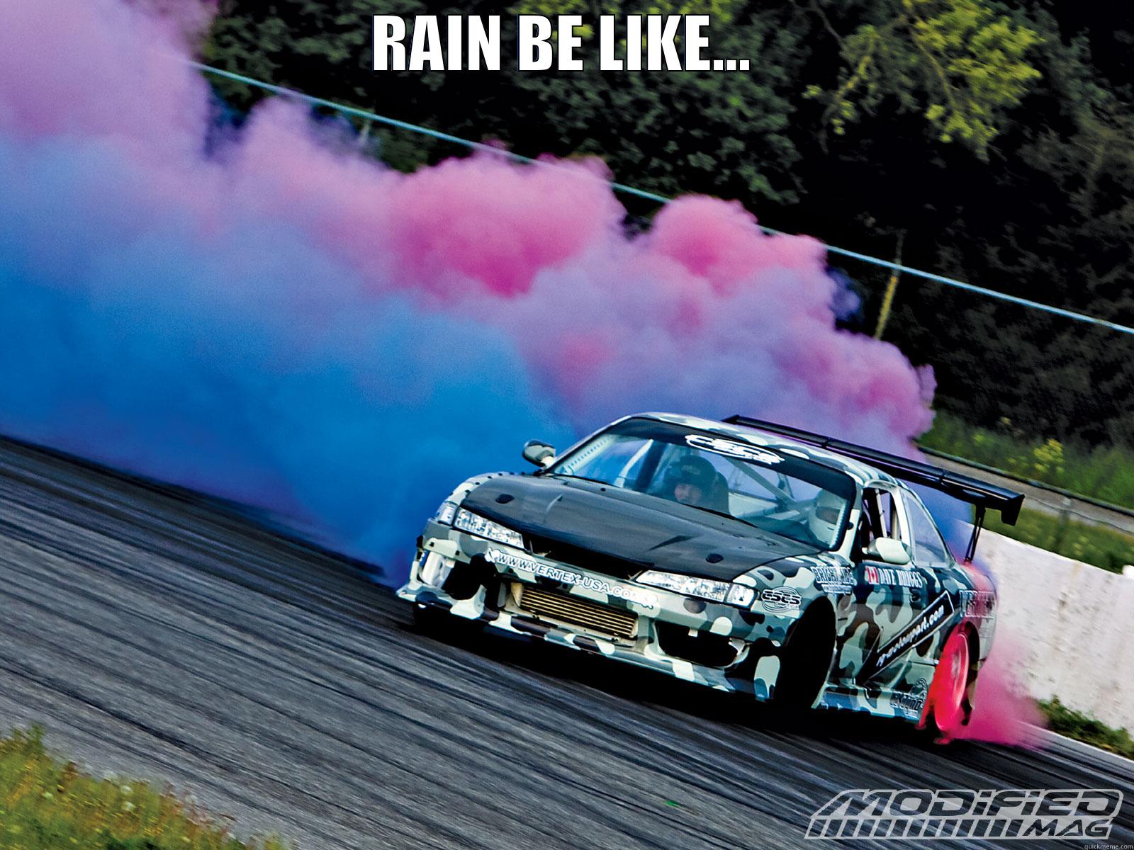 RAIN BE LIKE...  Misc