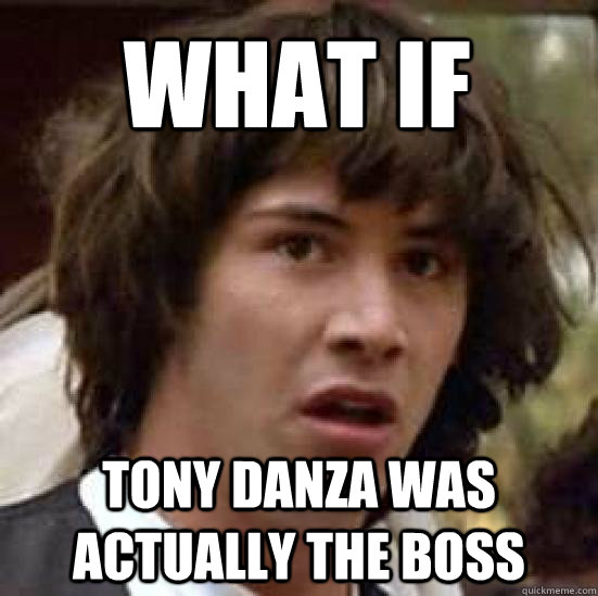WHAT IF  TONY DANZA WAS ACTUALLY THE BOSS  conspiracy keanu