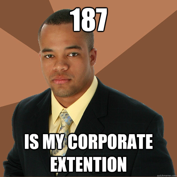 187 IS MY CORPORATE EXTENTION  Successful Black Man