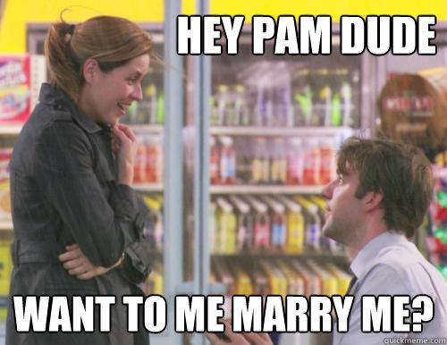 hey pam dude want to me marry me? - hey pam dude want to me marry me?  Misc