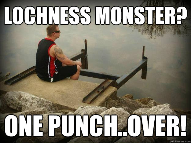 lochness monster? one punch..over! - lochness monster? one punch..over!  fight me jason jacobs meme