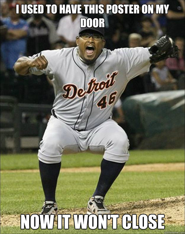 I used to have this poster on my door Now it won't close  valverde
