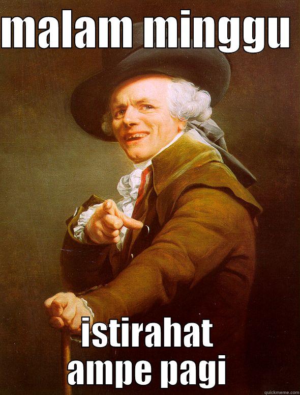 MALAM MINGGU  ISTIRAHAT AMPE PAGI Joseph Ducreux