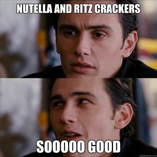 Nutella and ritz crackers SOOOOO GOOD  