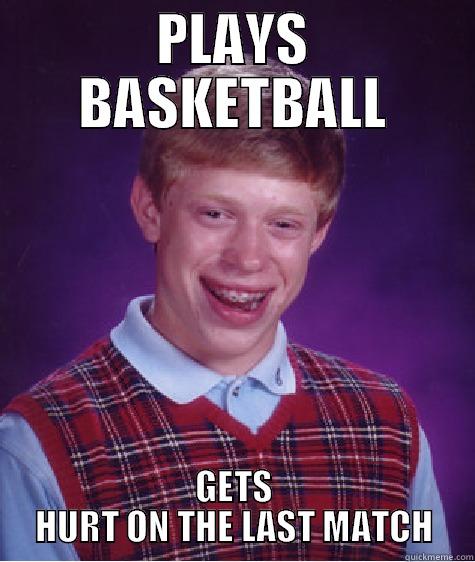 PLAYS BASKETBALL GETS HURT ON THE LAST MATCH Bad Luck Brian
