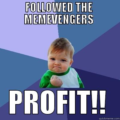 this is a creative title - FOLLOWED THE MEMEVENGERS PROFIT!! Success Kid