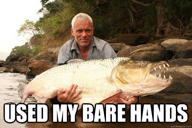  used my bare hands  Jeremy Wade One-Ups You