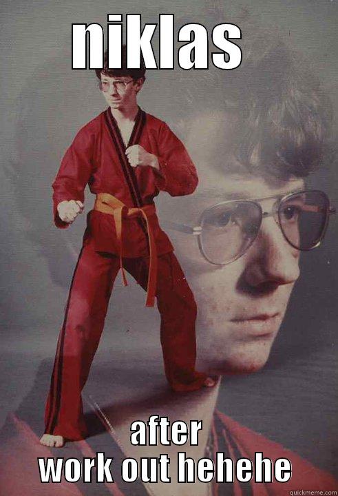 NIKLAS  AFTER WORK OUT HEHEHE Karate Kyle