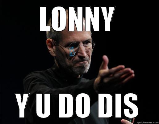 LONNY Y U DO DIS Misc