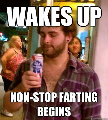 WAKES UP NON-STOP FARTING BEGINS  