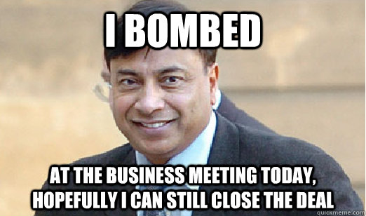 i bombed at the business meeting today, hopefully i can still close the deal - i bombed at the business meeting today, hopefully i can still close the deal  Successful Brown Man