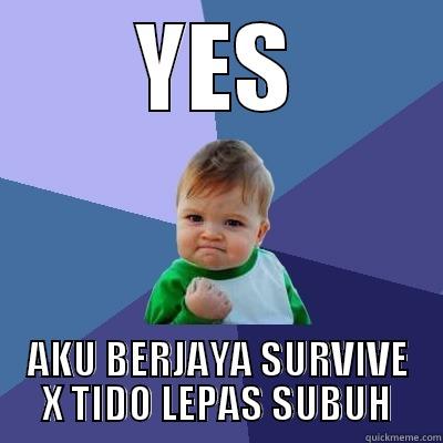 LPAS SUBUH - YES AKU BERJAYA SURVIVE X TIDO LEPAS SUBUH Success Kid