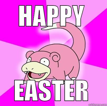 HAPPY EASTER Slowpoke