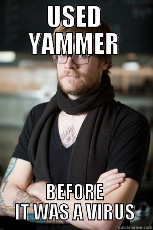 USED YAMMER BEFORE IT WAS A VIRUS Hipster Barista
