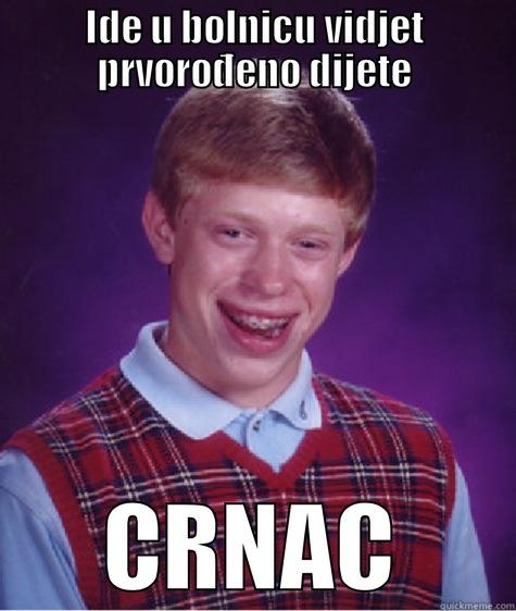 IDE U BOLNICU VIDJET PRVOROĐENO DIJETE CRNAC Bad Luck Brian